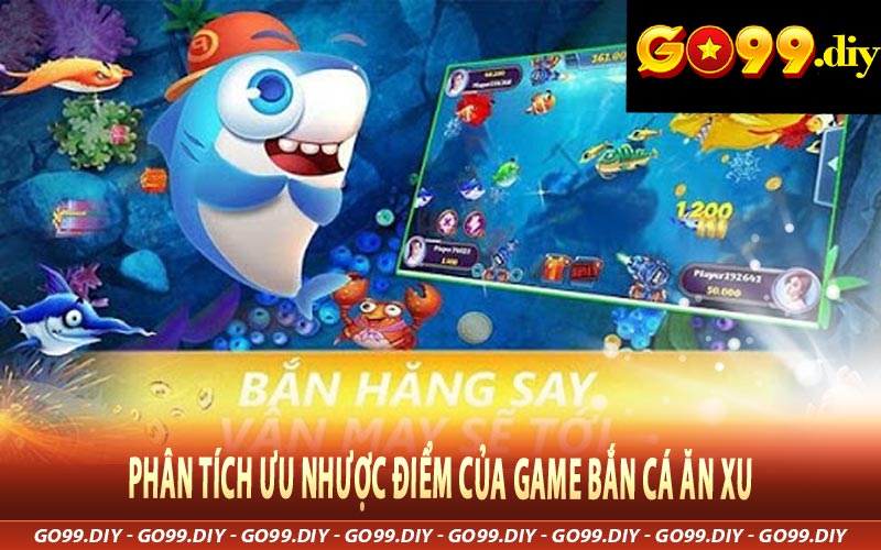 Phân Tích Ưu Nhược Điểm Của Game Bắn Cá Ăn Xu