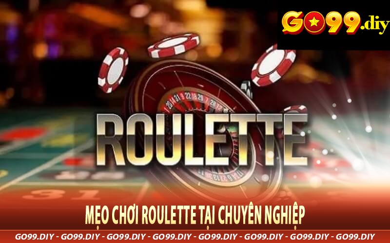 Mẹo chơi Roulette tại chuyên nghiệp