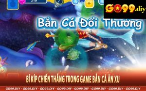 Bí Kíp Chiến Thắng Trong Game Bắn Cá Ăn Xu