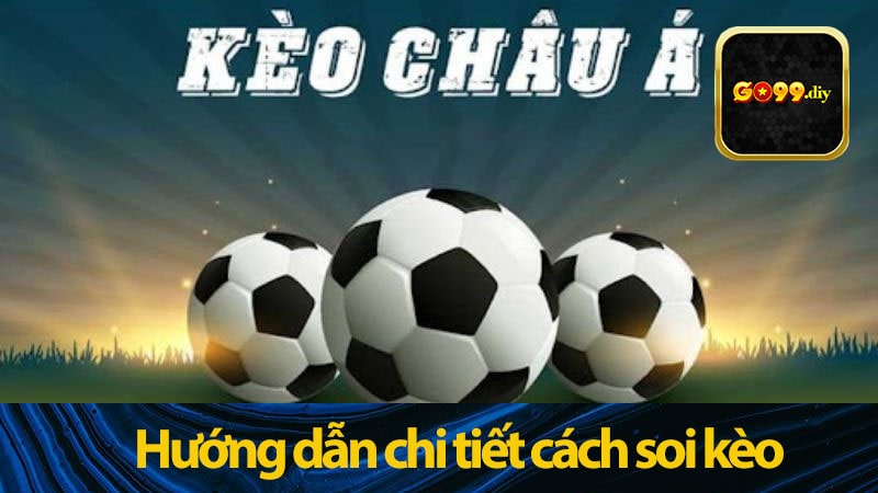 Hướng dẫn chi tiết cách soi kèo